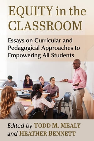 ISBN 9781476687032 Equity in the Classroom Essays on Curricular and Pedagogical Approaches to Empowering All Students 本・雑誌・コミック 画像