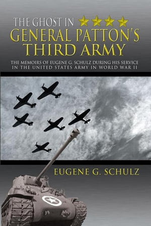 ISBN 9781477141441 The Ghost in General Patton's Third Army The Memoirs of Eugene G. Schulz During His Service in the United States Army in World War II 本・雑誌・コミック 画像