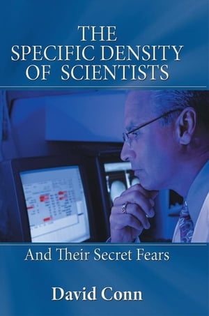 ISBN 9781477207734 THE SPECIFIC DENSITY OF SCIENTISTSAnd Their Secret Fears David Conn 本・雑誌・コミック 画像