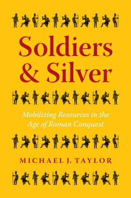 ISBN 9781477330777 Soldiers and Silver: Mobilizing Resources in the Age of Roman Conquest/UNIV OF TEXAS PR/Michael J. Taylor 本・雑誌・コミック 画像