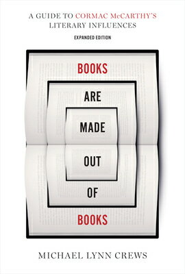 ISBN 9781477330845 Books Are Made Out of Books A Guide to Cormac McCarthy's Literary Influences Michael Lynn Crews 本・雑誌・コミック 画像