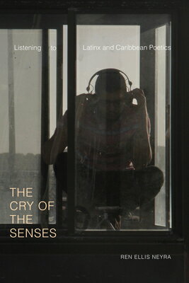 ISBN 9781478011170 The Cry of the Senses: Listening to Latinx and Caribbean Poetics/DUKE UNIV PR/Ren Ellis Neyra 本・雑誌・コミック 画像