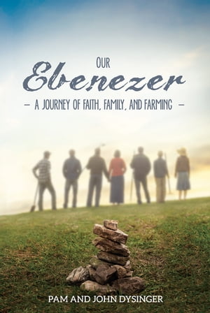 ISBN 9781479606351 Our EbenezerA Journey of Faith, Family, and Farming Pam Dysinger 本・雑誌・コミック 画像