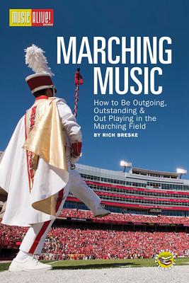 ISBN 9781480302532 Music Alive's Marching Music: How to Be Outgoing, Oustanding & Out Playing in the Marching Field/HAL LEONARD PUB CO/Richard Breske 本・雑誌・コミック 画像