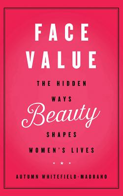 ISBN 9781480545250 Face Value: The Hidden Ways Beauty Shapes Women's Lives/BRILLIANCE CORP/Autumn Whitefield-Madrano 本・雑誌・コミック 画像