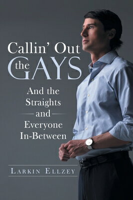 ISBN 9781480886896 Callin' Out the Gays: And the Straights and Everyone In-Between/ARCHWAY PUB/Larkin Ellzey 本・雑誌・コミック 画像