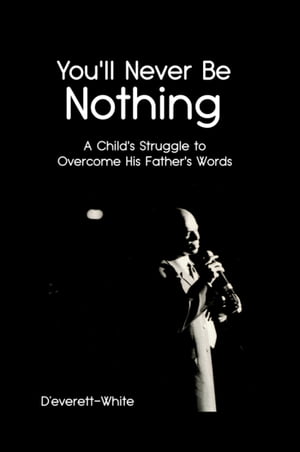 ISBN 9781480950948 You'll Never Be NothingA Child's Struggle to Overcome His Father's Words D’everett-White 本・雑誌・コミック 画像