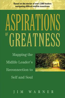 ISBN 9781483573144 Aspirations of Greatness: Mapping the Midlife Leader's Reconnection to Self and Soul Volume 1/BOOKBABY/Jim Warner 本・雑誌・コミック 画像