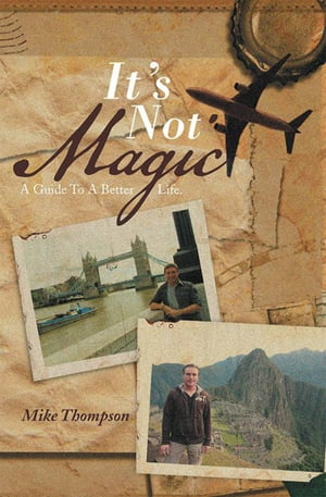 ISBN 9781483691480 It's Not Magic A Guide to a Better Life. Mike Thompson 本・雑誌・コミック 画像