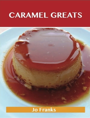 ISBN 9781486155903 Caramel Greats: Delicious Caramel Recipes, The Top 58 Caramel Recipes Jo Franks 本・雑誌・コミック 画像