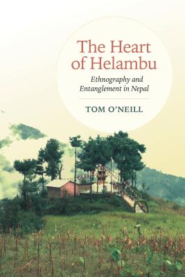 ISBN 9781487520236 The Heart of Helambu: Ethnography and Entanglement in Nepal/UNIV OF TORONTO PR/Tom O'Neill 本・雑誌・コミック 画像