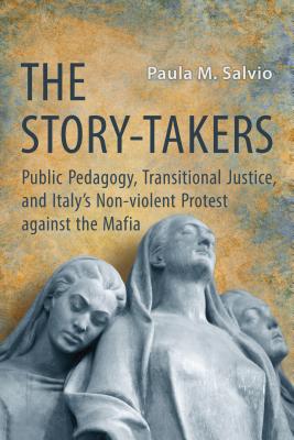 ISBN 9781487521776 The Story-Takers: Public Pedagogy, Transitional Justice, and Italy's Non-Violent Protest Against the/UNIV OF TORONTO PR/Paula Salvio 本・雑誌・コミック 画像