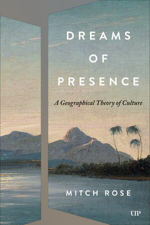 ISBN 9781487566173 Dreams of Presence A Geographical Theory of Culture Mitch Rose 本・雑誌・コミック 画像