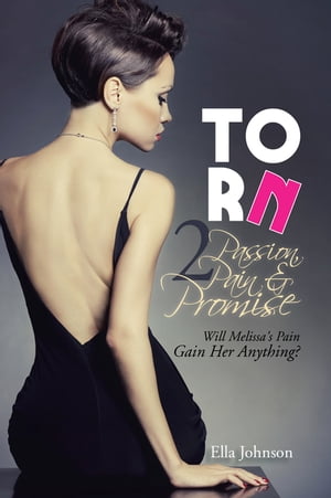 ISBN 9781490761510 Torn 2: Passion, Pain & PromiseWill Melissa's Pain Gain Her Anything? Ella Johnson 本・雑誌・コミック 画像