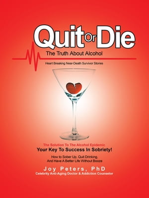 ISBN 9781490795232 Quit or Die the Truth About AlcoholHeart Breaking Near-Death Survivor Stories Joy Peters PhD 本・雑誌・コミック 画像