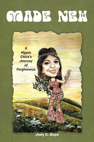 ISBN 9781490839196 Made New: A Hippie Chick's Journey of Forgiveness/AUTHORHOUSE/Judy C. Hope 本・雑誌・コミック 画像