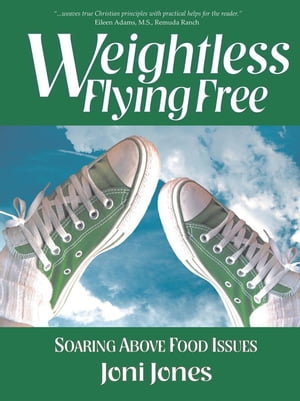 ISBN 9781490898155 Weightless: Flying FreeSoaring Above Food Issues Joni Jones 本・雑誌・コミック 画像