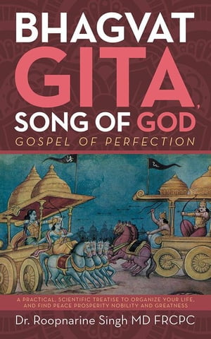 ISBN 9781491774250 Bhagvat Gita, Song of God Gospel of Perfection Dr. Roopnarine Singh MD FRCPC 本・雑誌・コミック 画像