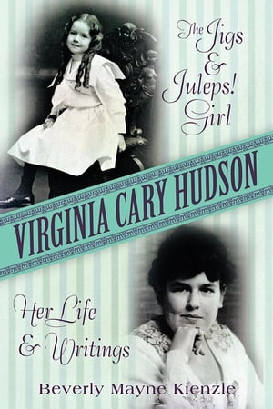 ISBN 9781491787816 Virginia Cary HudsonThe Jigs & Juleps! Girl: Her Life and Writings Beverly Mayne Kienzle 本・雑誌・コミック 画像