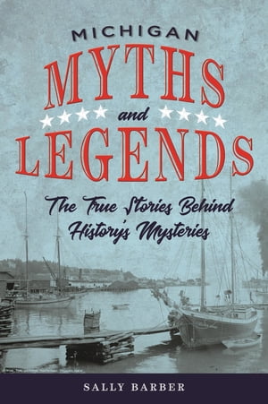 ISBN 9781493040087 Michigan Myths and LegendsThe True Stories behind History's Mysteries Sally Barber 本・雑誌・コミック 画像