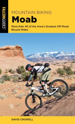 ISBN 9781493045006 Mountain Biking Moab: More Than 40 of the Area's Greatest Off-Road Bicycle Rides/FALCON PR PUB/David Crowell 本・雑誌・コミック 画像