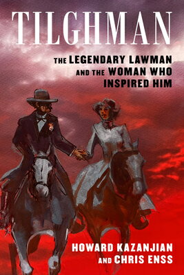 ISBN 9781493046065 Tilghman: The Legendary Lawman and the Woman Who Inspired Him/TWO DOT BOOKS/Howard Kazanjian 本・雑誌・コミック 画像