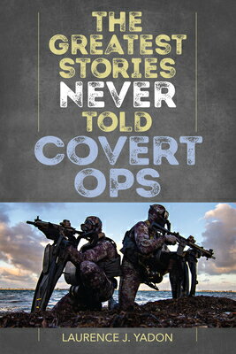 ISBN 9781493048182 The Greatest Stories Never Told: Covert Ops/LYONS PR/Laurence J. Yadon 本・雑誌・コミック 画像