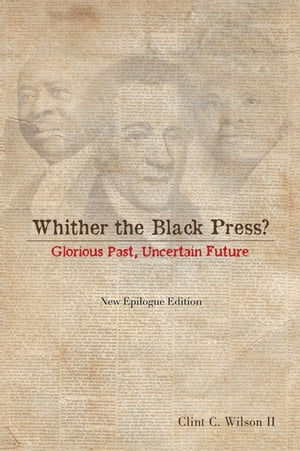 ISBN 9781493161430 Whither the Black Press?: Glorious Past, Uncertain Future/AUTHORHOUSE/Clint C. Wilson, II 本・雑誌・コミック 画像