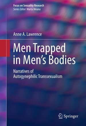 ISBN 9781493906710 Men Trapped in Men's Bodies Narratives of Autogynephilic Transsexualism Anne A. Lawrence 本・雑誌・コミック 画像