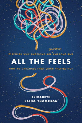 ISBN 9781496441799 All the Feels: Discover Why Emotions Are (Mostly) Awesome and How to Untangle Them When They're Not/TYNDALE MOMENTUM/Elizabeth Laing Thompson 本・雑誌・コミック 画像