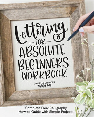 ISBN 9781497100527 Lettering for Absolute Beginners Workbook: Complete Faux Calligraphy How-To Guide with Simple Projec/FOX CHAPEL PUB CO INC/Danielle Stringer 本・雑誌・コミック 画像