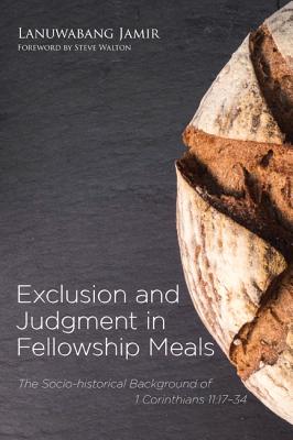 ISBN 9781498233378 Exclusion and Judgment in Fellowship Meals: The Socio-Historical Background of 1 Corinthians 11:17-3/PICKWICK PUBN/Lanuwabang Jamir 本・雑誌・コミック 画像