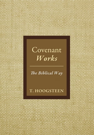 ISBN 9781498233552 Covenant WorksThe Biblical Way T. Hoogsteen 本・雑誌・コミック 画像