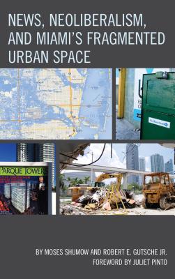 ISBN 9781498501989 News, Neoliberalism, and Miami's Fragmented Urban Space/LEXINGTON BOOKS/Moses Shumow 本・雑誌・コミック 画像