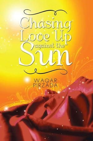 ISBN 9781499034301 Chasing Love Up against the Sun Waqar Pirzada 本・雑誌・コミック 画像