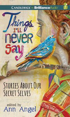 ISBN 9781501215902 Things I'll Never Say: Stories about Our Secret Selves/BRILLIANCE CORP/Ann Angel (Editor) 本・雑誌・コミック 画像