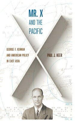 ISBN 9781501711145 Mr. X and the Pacific: George F. Kennan and American Policy in East Asia/CORNELL UNIV PR/Paul J. Heer 本・雑誌・コミック 画像