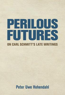 ISBN 9781501726545 Perilous Futures: On Carl Schmitt's Late Writings/CORNELL UNIV PR/Peter Uwe Hohendahl 本・雑誌・コミック 画像