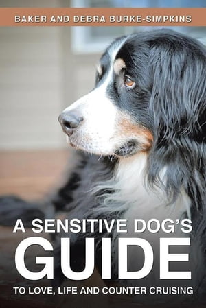 ISBN 9781504915120 A Sensitive Dog's Guide to Love, Life and Counter Cruising/AUTHORHOUSE/Baker And Debra Burke-Simpkins 本・雑誌・コミック 画像