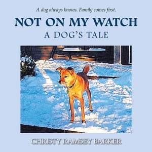 ISBN 9781504921770 Not on My Watch: A Dog's Tale/AUTHORHOUSE/Christy Ramsey Barker 本・雑誌・コミック 画像