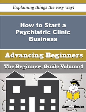 ISBN 9781506044521 How to Start a Psychiatric Clinic Business Beginners Guide How to Start a Psychiatric Clinic Business Beginners Guide Elease Wall 本・雑誌・コミック 画像