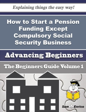 ISBN 9781506060187 How to Start a Pension Funding Except Compulsory Social Security Business Beginners Guide How to Start a Pension Funding Except Compulsory Social Security Business Beginners Guide Johnson Batson 本・雑誌・コミック 画像