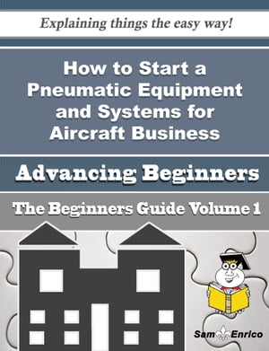 ISBN 9781506087320 How to Start a Pneumatic Equipment and Systems for Aircraft Business Beginners Guide How to Start a Pneumatic Equipment and Systems for Aircraft Business Beginners Guide Mari Carlos 本・雑誌・コミック 画像