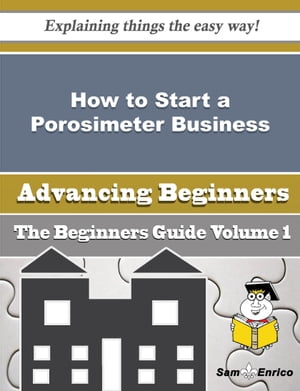 ISBN 9781506089300 How to Start a Porosimeter Business Beginners Guide How to Start a Porosimeter Business Beginners Guide Crysta Fenton 本・雑誌・コミック 画像