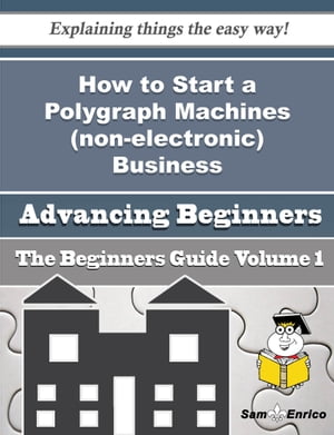 ISBN 9781506089379 How to Start a Polygraph Machines non-electronic Business Beginners Guide How to Start a Polygraph Machines non-electronic Business Beginners Guide Leann Pence 本・雑誌・コミック 画像