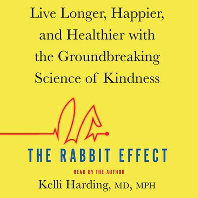 ISBN 9781508292470 The Rabbit Effect: Live Longer, Happier, and Healthier with the Groundbreaking Science of Kindness/SIMON & SCHUSTER AUDIO/Kelli Harding 本・雑誌・コミック 画像