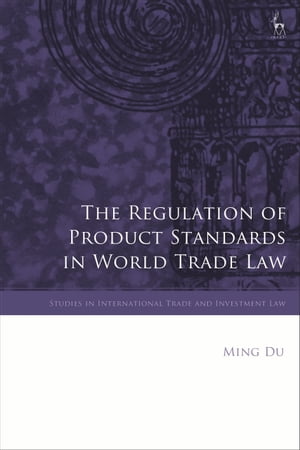 ISBN 9781509945450 The Regulation of Product Standards in World Trade Law Professor Ming Du 本・雑誌・コミック 画像