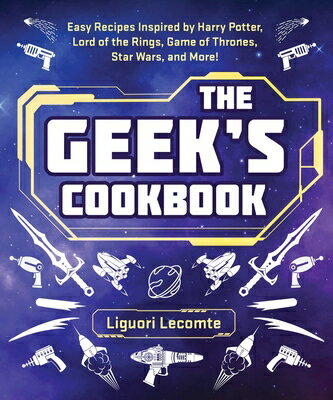 ISBN 9781510766310 The Geek's Cookbook: Easy Recipes Inspired by Harry Potter, Lord of the Rings, Game of Thrones, Star/SKYHORSE PUB/Liguori Lecomte 本・雑誌・コミック 画像