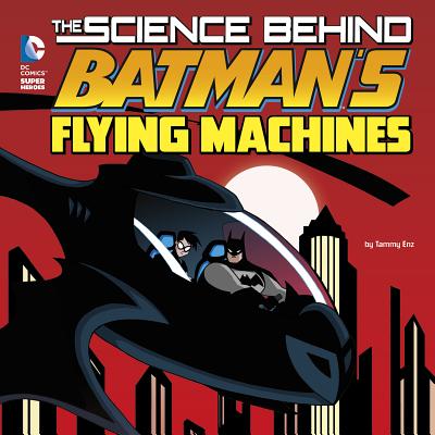 ISBN 9781515720362 The Science Behind Batman's Flying Machines/CAPSTONE PR/Tammy Enz 本・雑誌・コミック 画像