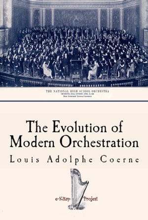 ISBN 9781517522209 The Evolution of Modern Orchestration: [Illustrated]/CREATESPACE/Linda Cantoni 本・雑誌・コミック 画像